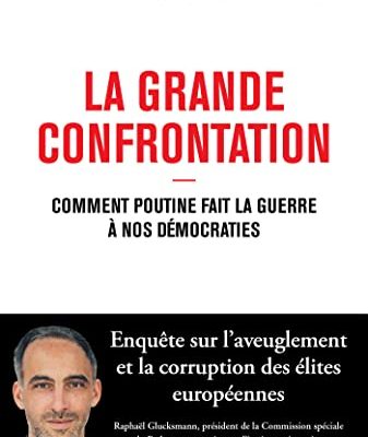 La Grande Confrontation - Comment Poutine fait la guerre à nos démocraties
