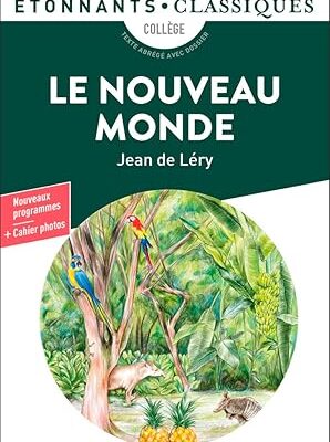Le Nouveau Monde: Histoire d'un voyage fait en la terre du Brésil